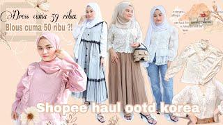 shopee haul korean style hijab | haul blous dress murah !!