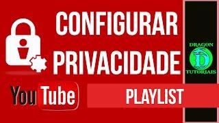 Como alterar as configurações de privacidade de sua Playlist