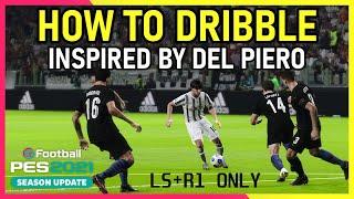 PES2021 How To Dribble - Inspired By Del Piero Style | R1 Dribbling Tips For New Players