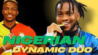 Victor Osimhen and Ademola Lookman Are Nigeria's DYNAMIC DUO! Crucial For Eric Chelle