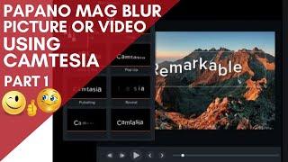 PART 1  HOW TO BLUR PICTURE, OBJECTS OR VIDEO WITH CAMTESIA (TAGALOG)