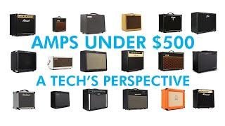 Amps Under $500 | A Tech's Perspective | Part 1 of a Series