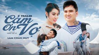 Cảm Ơn Vợ - Lâm Chấn Huy | Trailer Official