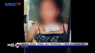 Wanita Muda Tewas Diperkosa 3 Pria Dalam Indekos, 1 Pelaku Pacar Korban #LintasiNewsMalam 25/04