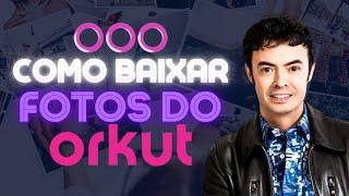 Como Recuperar as Fotos do Orkut? Veja o passo a passo