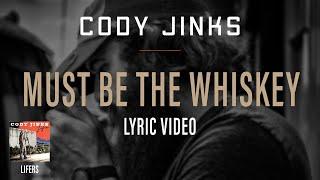 Cody Jinks | "Must Be The Whiskey" | Lyric Video