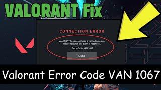 How To Fix Valorant Error Code VAN 1067