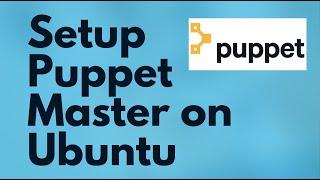 Install Puppet 6 on Ubuntu | How to Setup Puppet on Ubuntu | Puppet Tutorials | Puppet Master setup