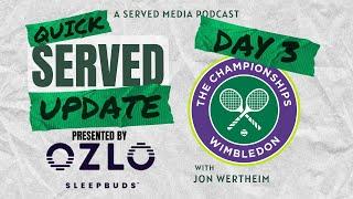 QUICK SERVED WIMBLEDON DAY 3: A COMEBACK SPECIAL