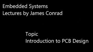 Embedded Systems:  Introduction to PCB Design