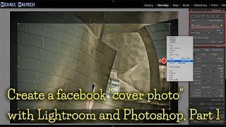 Create a facebook "cover photo" with Lightroom and Photoshop, Part 1