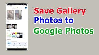 How to Save Photos to Google Photos | Backup Gallery Photos to Google Photos | Google Photos Usage