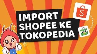 Ekspor Impor Data Produk Dari Shopee Seller ke Tokopedia - Berdu.id