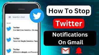 How To Stop Twitter Notifications On Gmail (Update 2022) | Turn Off Twitter Email Notifications