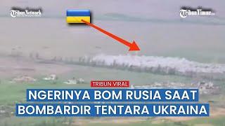 Gunakan Bom Cluster RBK dan FAB-250, Militer Rusia Ratakan Benteng Ukraina