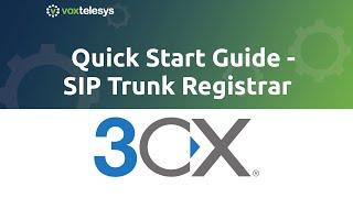 3CX Quick Start Guide - SIP Trunk Setup w/ Registration (Version 18)