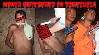 The Brutality Of Venezuelan Gold Mining Cartels | Alleged Thief Completely Butchered