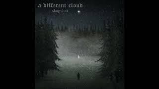 A Different Cloud - Skogslott (Full Album Premiere)