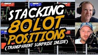 Stacking 80 Lot Positions: Steve's Transparent Approach To Trading Will Surprise You