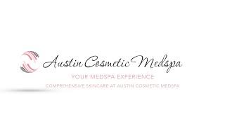 YOUR MEDSPA EXPERIENCE: Comprehensive Skincare at Austin Cosmetic Medspa