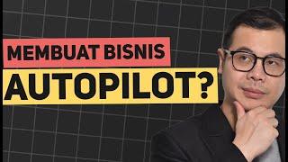 Kepikiran Untuk Membuat Bisnis Autopilot? Perhatikan Ini !