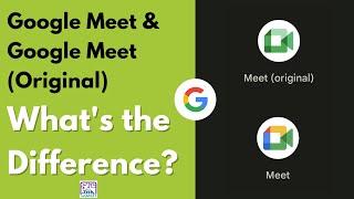 Google Meet and Google Meet (Original) - What's the Difference?