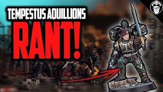 The Tempestus Aquillions RANT! | Astra Militarum | Warhammer 40,000