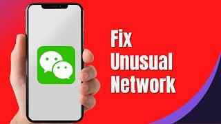 How to Fix WeChat App Unusual Network Problem