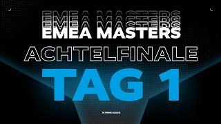 EMEA Masters | Achtelfinale - Tag 1 | TK PRM