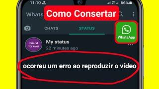 CONSERTAR - Ocorreu Um Erro Ao Reproduzir O Vídeo No Status Do Whatsapp