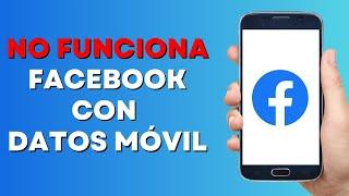 No Me Funciona Facebook con Datos Moviles