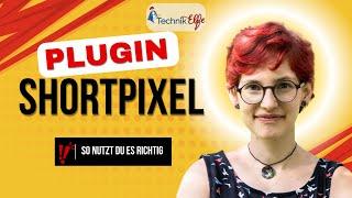 Ladegeschwindigkeit verbessern: Tipps zur Bildkomprimierung mit dem Shortpixel Plugin | Tutorial