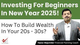 Investing For Beginners In New Year 2025! | How To Build Wealth In Your 20s - 30s?