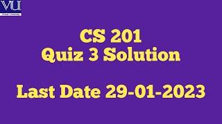 CS201 Quiz 3 solution 2023 | Introduction to Programing