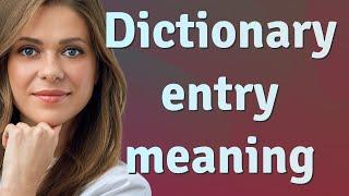 Dictionary entry | meaning of Dictionary entry