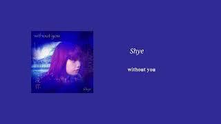 Shye - without you