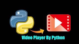 How To Make Video Player In Python