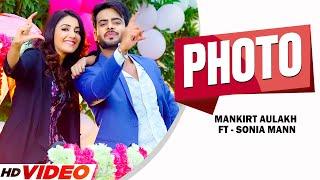 Photo (Full Song) | Mankirt Aulakh | Parmish Verma | Sonia Mann | New Punjabi Song 2022