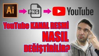 YOUTUBE KANAL RESMİ NASIL DEĞİŞTİRİLİR