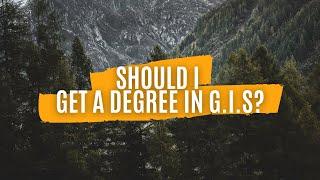 Should I get a degree in GIS?