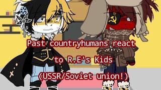 Past countryhumans react to R.E's kids | part 2: USSR/Soviet union | My AU | Warnings in desc! |