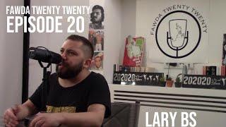 Lary BS - Nightlife Ambassador & "Lary Does Decks" || Fawda Twenty Twenty Ep. 20