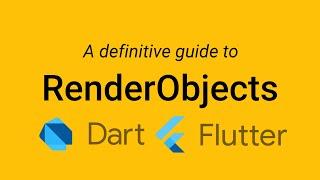A definitive guide to RenderObjects in Flutter