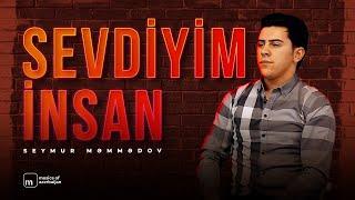 Seymur Məmmədov — Sevdiyim İnsan (Rəsmi Musiqi Videosu)