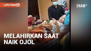 Viral! Emak-emak Melahirkan saat Naik Ojol | Liputan6