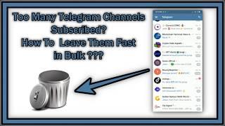 How To Leave Lots Of Telegram Channels Fast (Bulk Delete / Delete Multiple Channels)?
