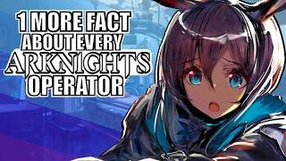 1 MORE FACT ABOUT EVERY ARKNIGHTS OPERATOR - [Part 1]
