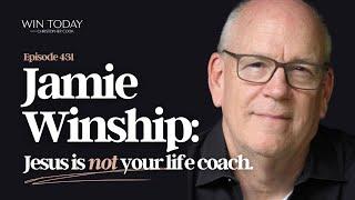 Jamie Winship on Why Jesus Isn’t Your Life Coach & The Cost of Real Transformation