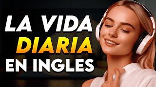 🟠 LA VIDA DIARIA EN INGLÉS | APRENDE INGLÉS OYENDO LENTO MIENTRAS DESCANSAS TRABAJAS O LIMPIAS 