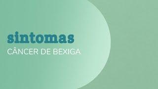 Câncer de Bexiga: Sintomas